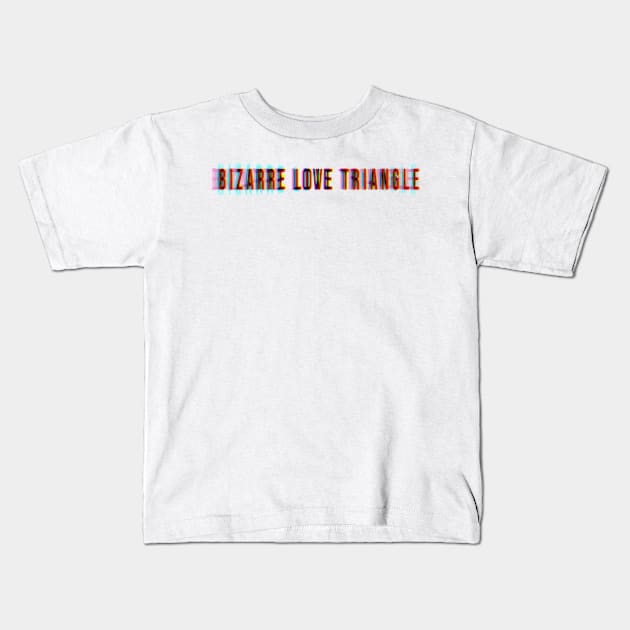 bizarre love triangle Kids T-Shirt by Delix_shop